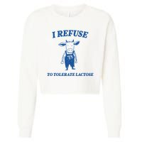 I Refuse To Tolerate Lactose Cow Cropped Pullover Crew