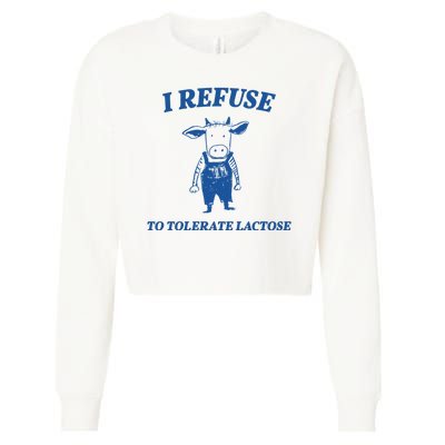 I Refuse To Tolerate Lactose Cow Cropped Pullover Crew