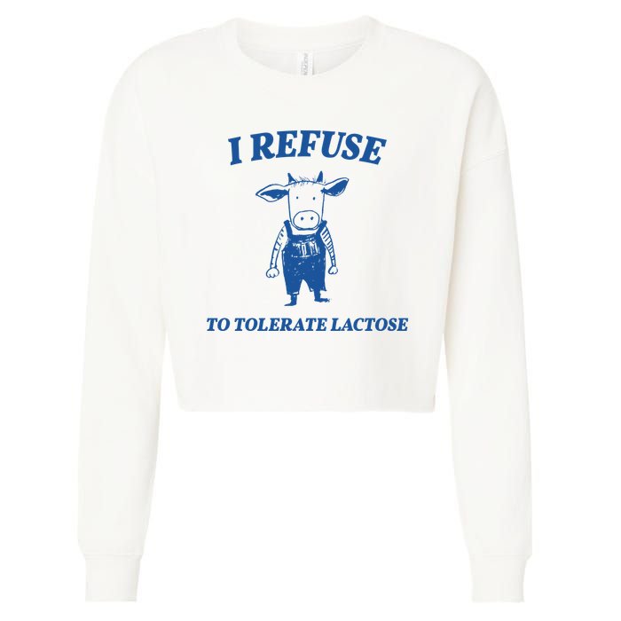 I Refuse To Tolerate Lactose Cow Cropped Pullover Crew