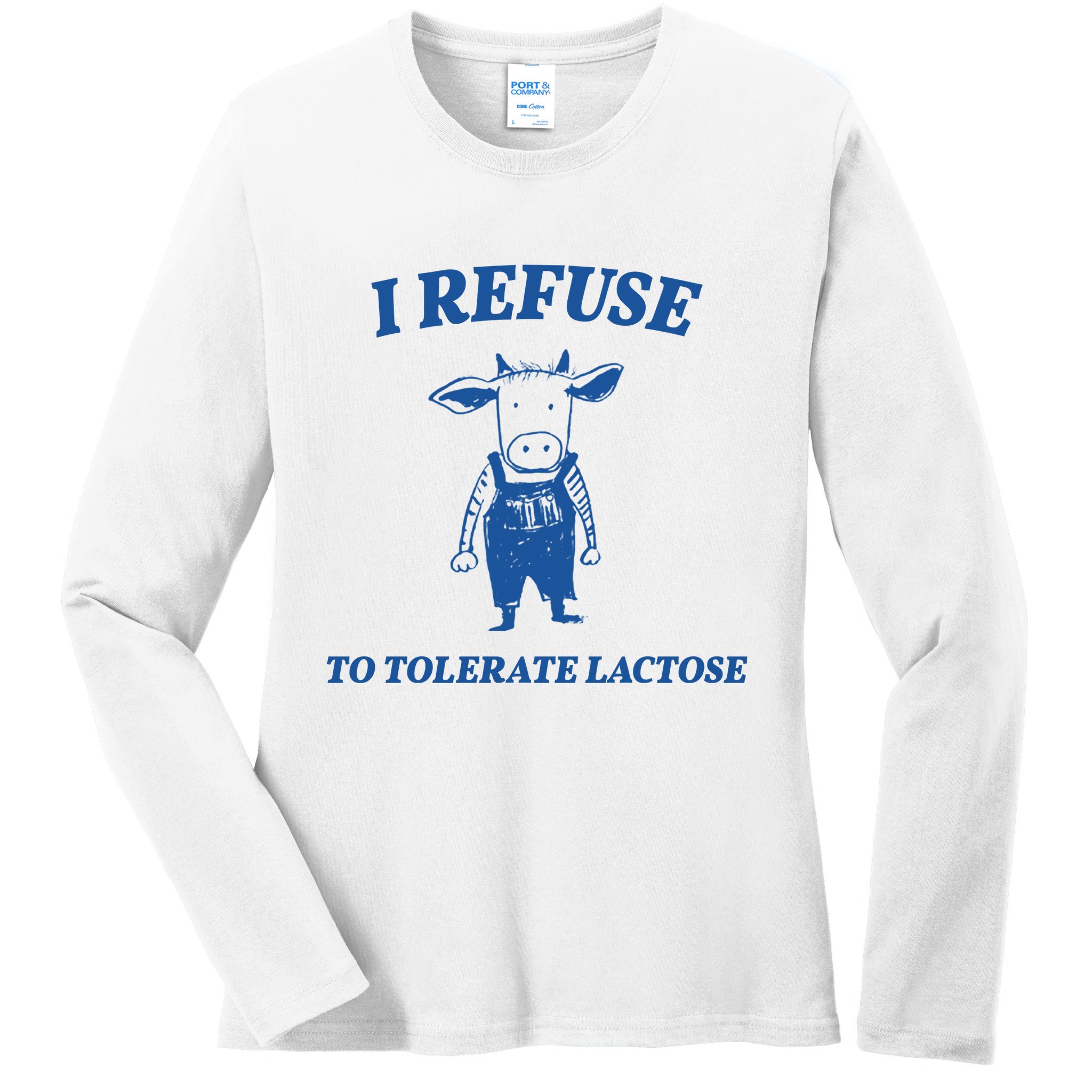 I Refuse To Tolerate Lactose Cow Ladies Long Sleeve Shirt