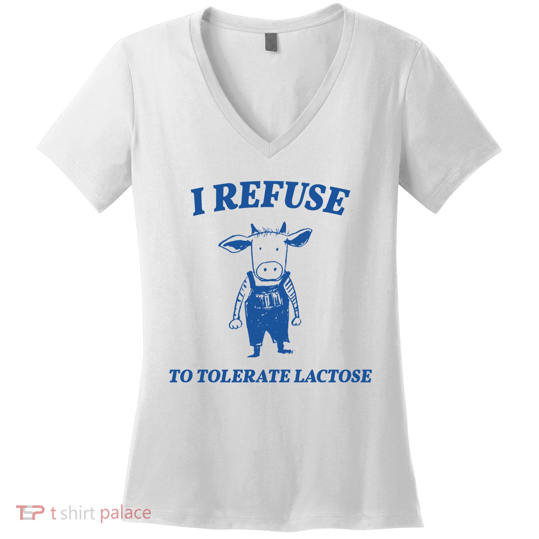 I Refuse To Tolerate Lactose Cow Women's V-Neck T-Shirt