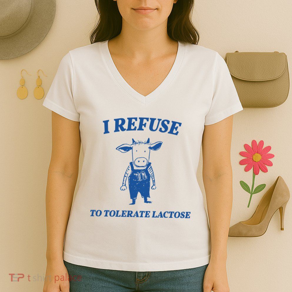 I Refuse To Tolerate Lactose Cow Women's V-Neck T-Shirt