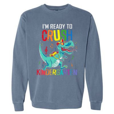 Im Ready To Crush Kindergarten Dinosaur Back To School Garment-Dyed Sweatshirt