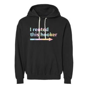 I Rented This Hooker Funny Adult Humor Sa Tie Dye Garment-Dyed Fleece Hoodie