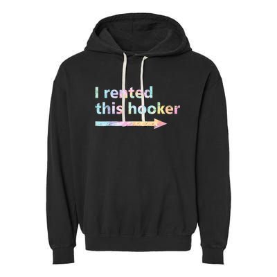 I Rented This Hooker Funny Adult Humor Sa Tie Dye Garment-Dyed Fleece Hoodie