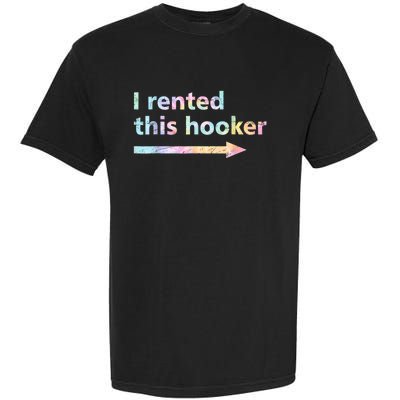 I Rented This Hooker Funny Adult Humor Sa Tie Dye Garment-Dyed Heavyweight T-Shirt