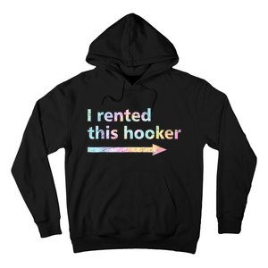 I Rented This Hooker Funny Adult Humor Sa Tie Dye Hoodie