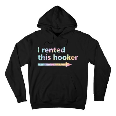 I Rented This Hooker Funny Adult Humor Sa Tie Dye Hoodie