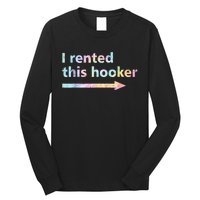 I Rented This Hooker Funny Adult Humor Sa Tie Dye Long Sleeve Shirt