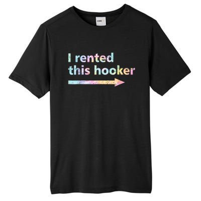 I Rented This Hooker Funny Adult Humor Sa Tie Dye Tall Fusion ChromaSoft Performance T-Shirt