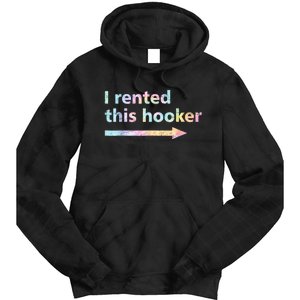 I Rented This Hooker Funny Adult Humor Sa Tie Dye Tie Dye Hoodie