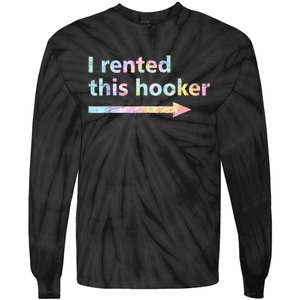 I Rented This Hooker Funny Adult Humor Sa Tie Dye Tie-Dye Long Sleeve Shirt