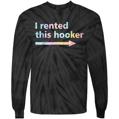 I Rented This Hooker Funny Adult Humor Sa Tie Dye Tie-Dye Long Sleeve Shirt