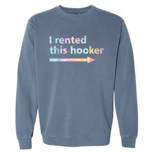 I Rented This Hooker Funny Adult Humor Sa Tie Dye Garment-Dyed Sweatshirt