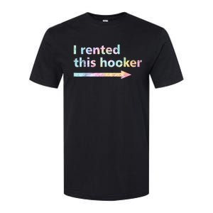 I Rented This Hooker Funny Adult Humor Sa Tie Dye Softstyle CVC T-Shirt