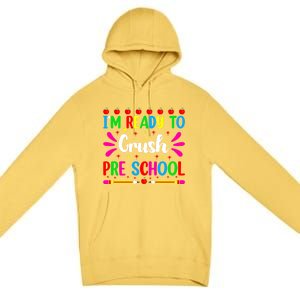 Im Ready To Crush Preschool Teacher Students Back To School Gift Premium Pullover Hoodie