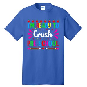 Im Ready To Crush Preschool Teacher Students Back To School Gift Tall T-Shirt