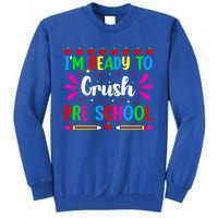 Im Ready To Crush Preschool Teacher Students Back To School Gift Tall Sweatshirt