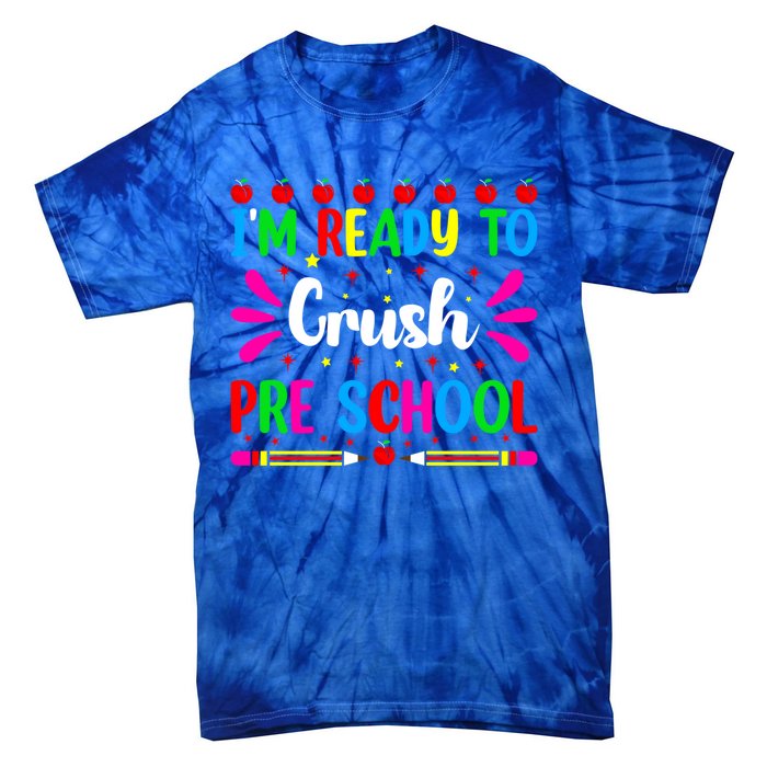 Im Ready To Crush Preschool Teacher Students Back To School Gift Tie-Dye T-Shirt