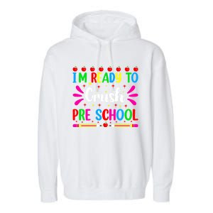 Im Ready To Crush Preschool Teacher Students Back To School Gift Garment-Dyed Fleece Hoodie