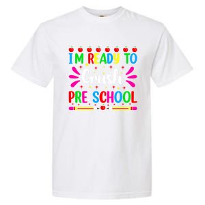 Im Ready To Crush Preschool Teacher Students Back To School Gift Garment-Dyed Heavyweight T-Shirt