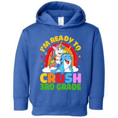 Im Ready To Crush 3Rd Grade Unicorn Narwhal Back To School Gift Toddler Hoodie