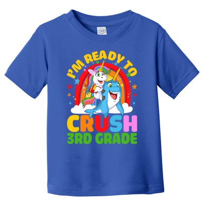 Im Ready To Crush 3Rd Grade Unicorn Narwhal Back To School Gift Toddler T-Shirt