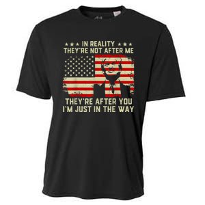 In Reality They're Not After Me They're After You I'm Just In The Way Trump Cooling Performance Crew T-Shirt