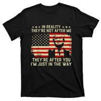 In Reality They're Not After Me They're After You I'm Just In The Way Trump T-Shirt