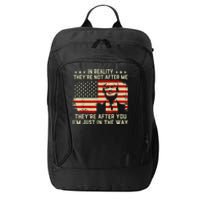 In Reality They're Not After Me They're After You I'm Just In The Way Trump City Backpack