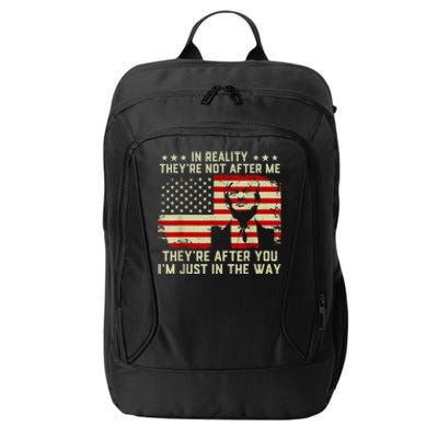 In Reality They're Not After Me They're After You I'm Just In The Way Trump City Backpack