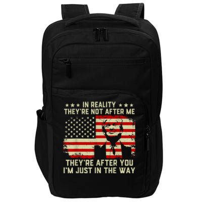 In Reality They're Not After Me They're After You I'm Just In The Way Trump Impact Tech Backpack