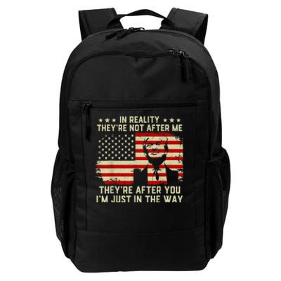 In Reality They're Not After Me They're After You I'm Just In The Way Trump Daily Commute Backpack