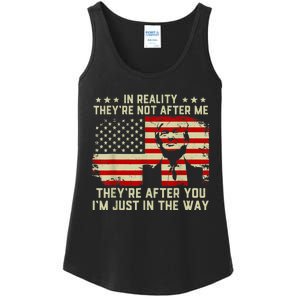 In Reality They're Not After Me They're After You I'm Just In The Way Trump Ladies Essential Tank