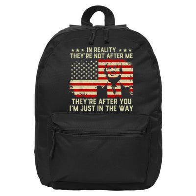 In Reality They're Not After Me They're After You I'm Just In The Way Trump 16 in Basic Backpack