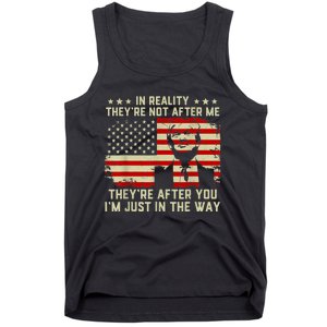 In Reality They're Not After Me They're After You I'm Just In The Way Trump Tank Top