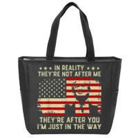 In Reality They're Not After Me They're After You I'm Just In The Way Trump Zip Tote Bag