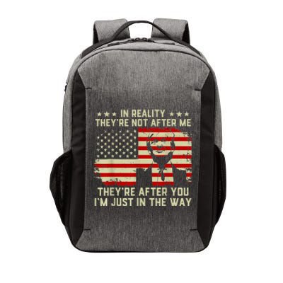 In Reality They're Not After Me They're After You I'm Just In The Way Trump Vector Backpack