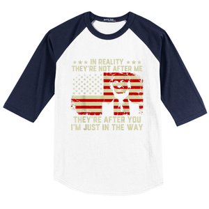 In Reality They're Not After Me They're After You I'm Just In The Way Trump Baseball Sleeve Shirt