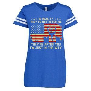 In Reality They're Not After Me They're After You I'm Just In The Way Trump Enza Ladies Jersey Football T-Shirt