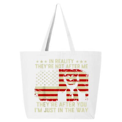 In Reality They're Not After Me They're After You I'm Just In The Way Trump 25L Jumbo Tote