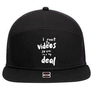 I React To Videos So IM A Big Deal 7 Panel Mesh Trucker Snapback Hat