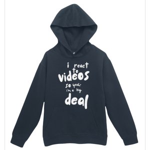 I React To Videos So IM A Big Deal Urban Pullover Hoodie