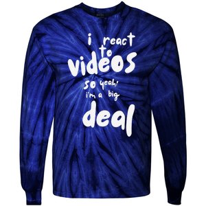 I React To Videos So IM A Big Deal Tie-Dye Long Sleeve Shirt