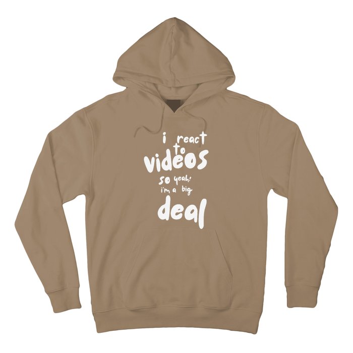 I React To Videos So IM A Big Deal Hoodie