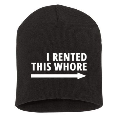 I Rented This Whore Funny Offensive Saying Short Acrylic Beanie