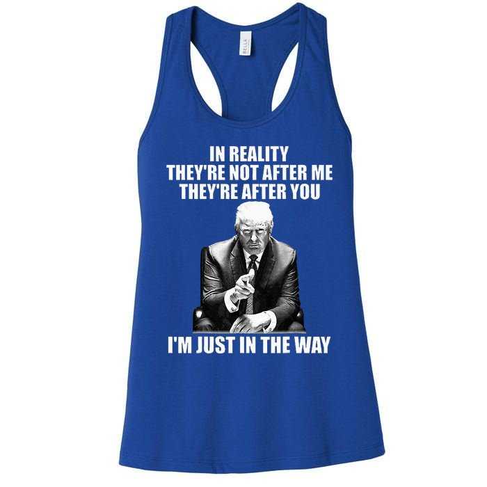 In Reality TheyRe Not After Me TheyRe After You Trump 2024 Women's Racerback Tank