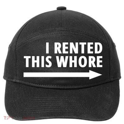 I Rented This Whore Funny Offensive Saying 7-Panel Snapback Hat