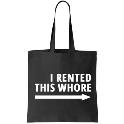I Rented This Whore Funny Offensive Saying Bag