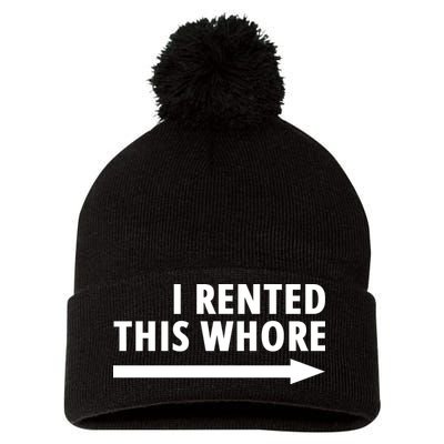 I Rented This Whore Funny Offensive Saying Pom Pom 12in Knit Beanie